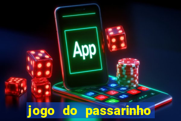 jogo do passarinho para ganhar dinheiro